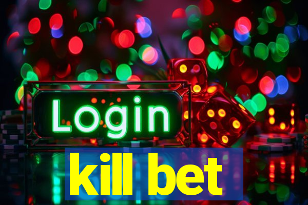 kill bet